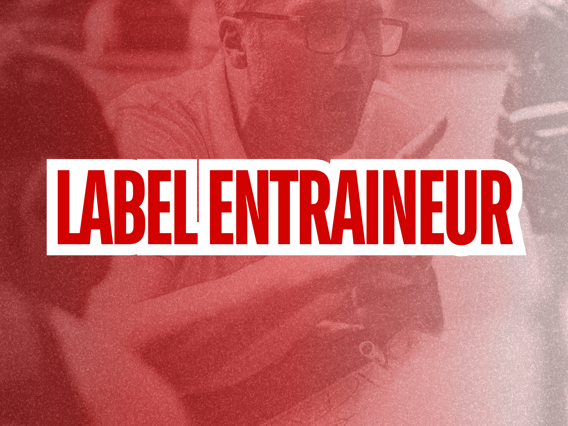 PRE-INSCRIPTION AU LABEL ENTRAINEUR-LABEL ENTRAINEUR